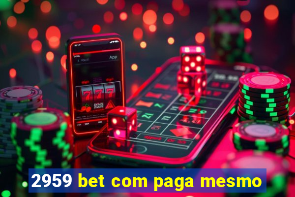 2959 bet com paga mesmo